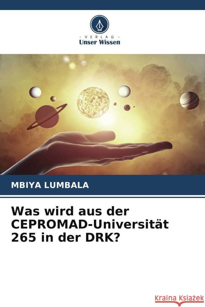 Was wird aus der CEPROMAD-Universität 265 in der DRK? LUMBALA, MBIYA 9786208088927 Verlag Unser Wissen
