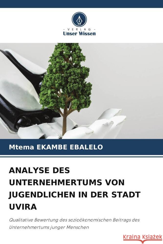 Analyse Des Unternehmertums Von Jugendlichen in Der Stadt Uvira Mtema Ekamb 9786208089221 Verlag Unser Wissen