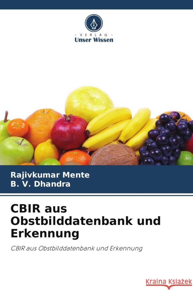 CBIR aus Obstbilddatenbank und Erkennung Rajivkumar Mente B. V. Dhandra 9786208089498