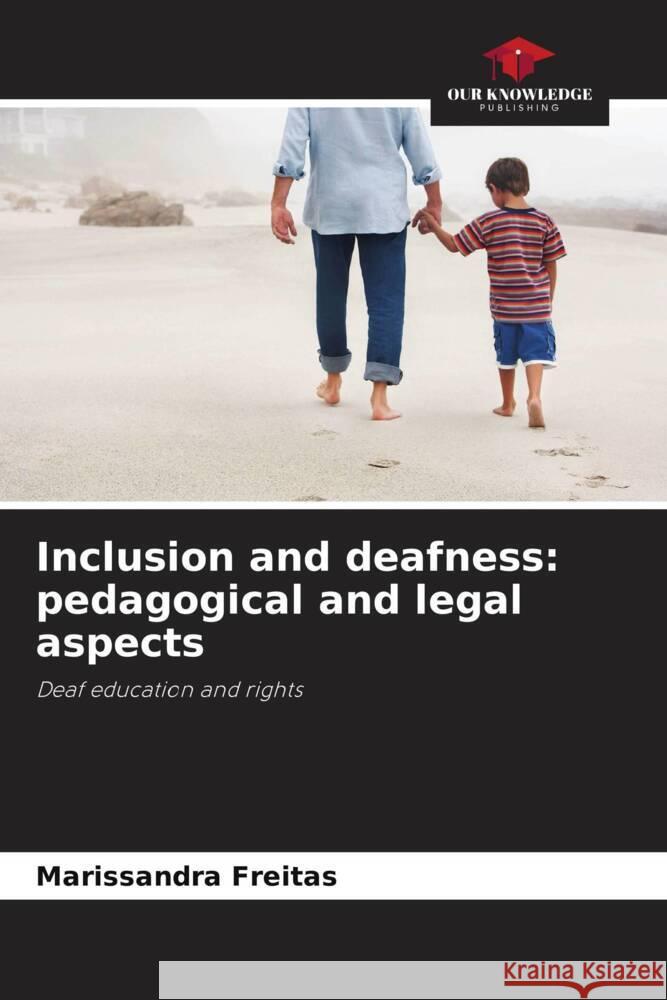 Inclusion and deafness: pedagogical and legal aspects Freitas, Marissandra 9786208089658