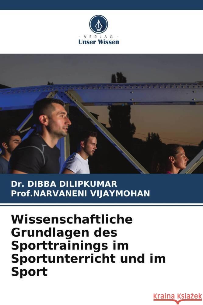 Wissenschaftliche Grundlagen des Sporttrainings im Sportunterricht und im Sport Dilipkumar, Dr. Dibba, VIJAYMOHAN, Prof.NARVANENI 9786208090661