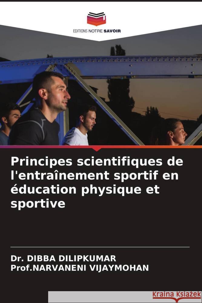 Principes scientifiques de l'entraînement sportif en éducation physique et sportive Dilipkumar, Dr. Dibba, VIJAYMOHAN, Prof.NARVANENI 9786208090685