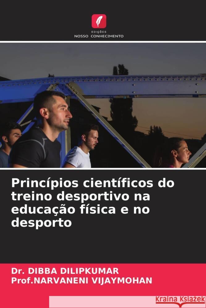 Princípios científicos do treino desportivo na educação física e no desporto Dilipkumar, Dr. Dibba, VIJAYMOHAN, Prof.NARVANENI 9786208090708