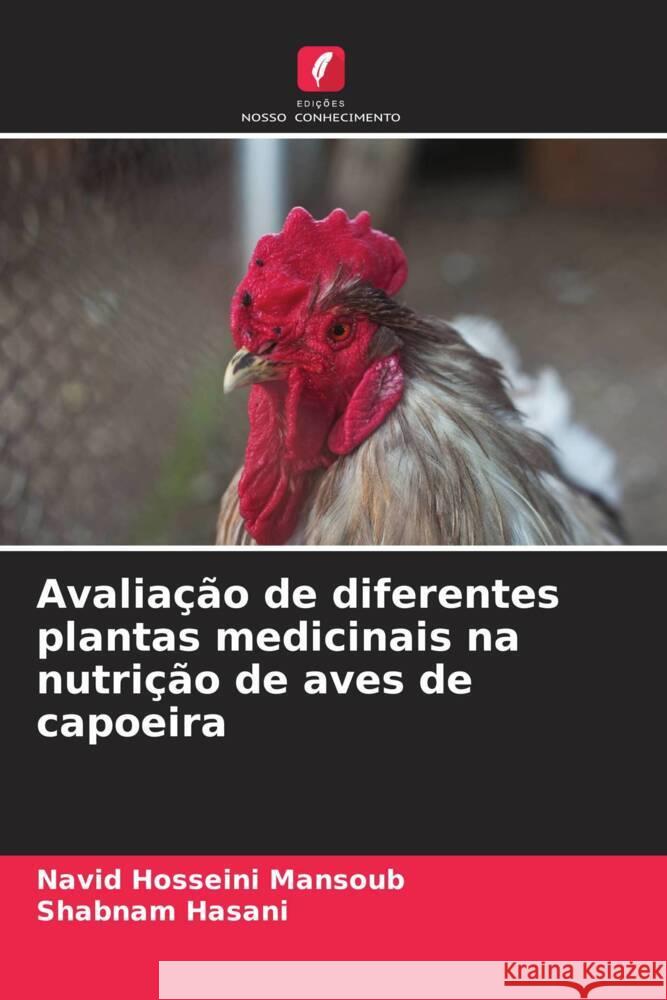 Avaliação de diferentes plantas medicinais na nutrição de aves de capoeira Hosseini Mansoub, Navid, Hasani, Shabnam 9786208090760 Edições Nosso Conhecimento