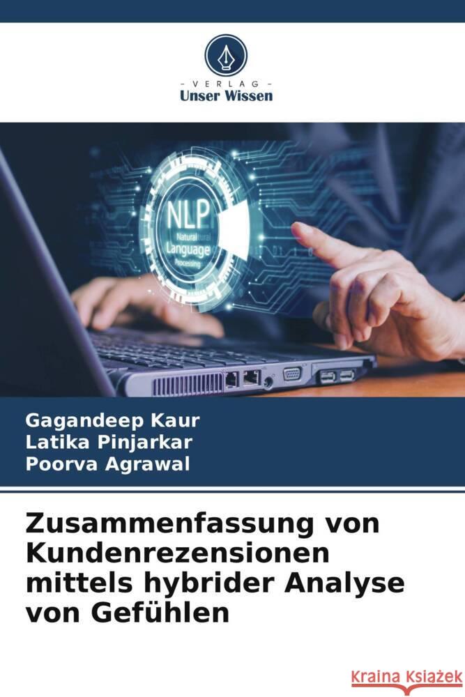 Zusammenfassung von Kundenrezensionen mittels hybrider Analyse von Gefühlen Kaur, Gagandeep, Pinjarkar, Latika, Agrawal, Poorva 9786208090906