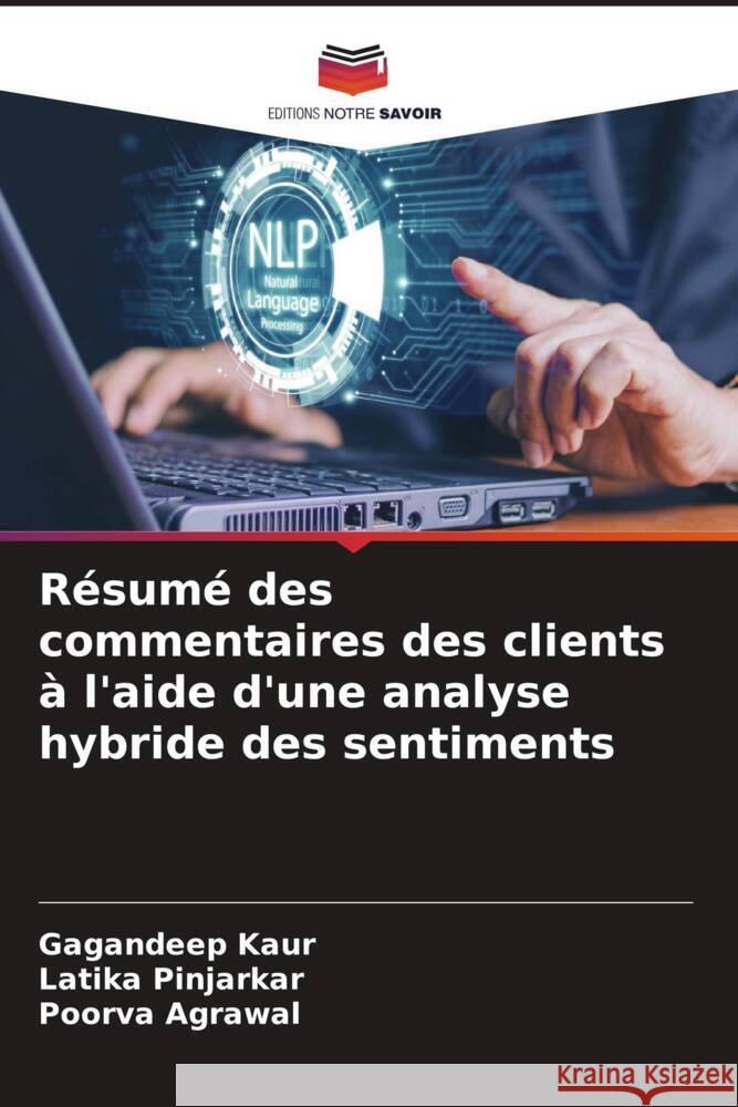 Résumé des commentaires des clients à l'aide d'une analyse hybride des sentiments Kaur, Gagandeep, Pinjarkar, Latika, Agrawal, Poorva 9786208090920