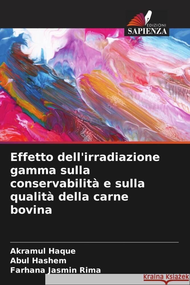 Effetto dell'irradiazione gamma sulla conservabilità e sulla qualità della carne bovina Haque, Akramul, Hashem, Abul, Rima, Farhana Jasmin 9786208091583