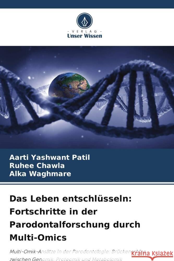 Das Leben entschlüsseln: Fortschritte in der Parodontalforschung durch Multi-Omics Patil, Aarti Yashwant, Chawla, Ruhee, Waghmare, Alka 9786208091798