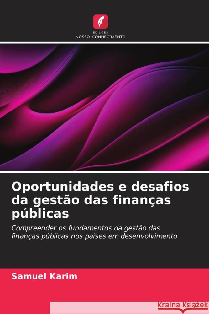 Oportunidades e desafios da gest?o das finan?as p?blicas Samuel Karim 9786208091811