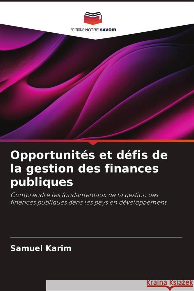 Opportunit?s et d?fis de la gestion des finances publiques Samuel Karim 9786208091842