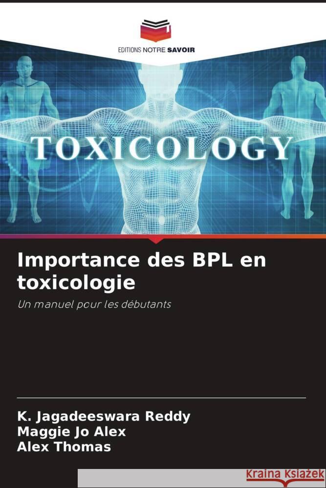 Importance des BPL en toxicologie K. Jagadeeswara Reddy Maggie Jo Alex Alex Thomas 9786208092665 Editions Notre Savoir