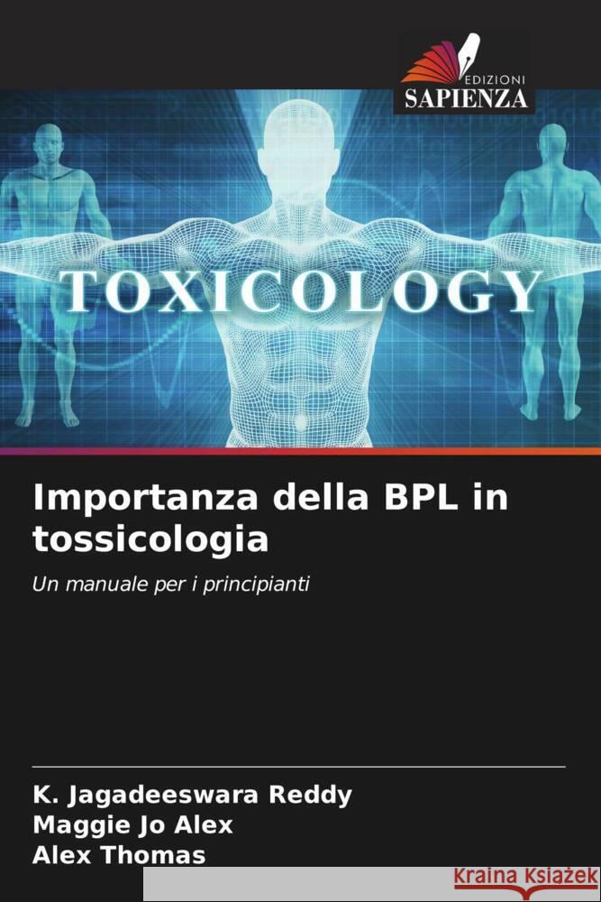 Importanza della BPL in tossicologia K. Jagadeeswara Reddy Maggie Jo Alex Alex Thomas 9786208092689 Edizioni Sapienza