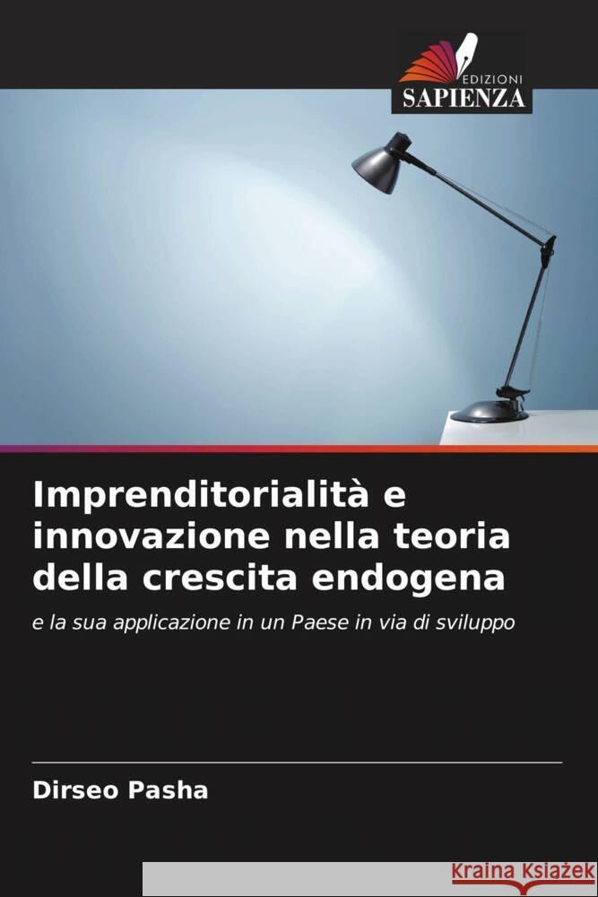 Imprenditorialit? e innovazione nella teoria della crescita endogena Dirseo Pasha 9786208093037