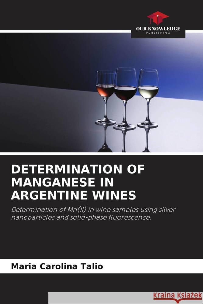 Determination of Manganese in Argentine Wines Maria Carolina Talio 9786208093181 Our Knowledge Publishing