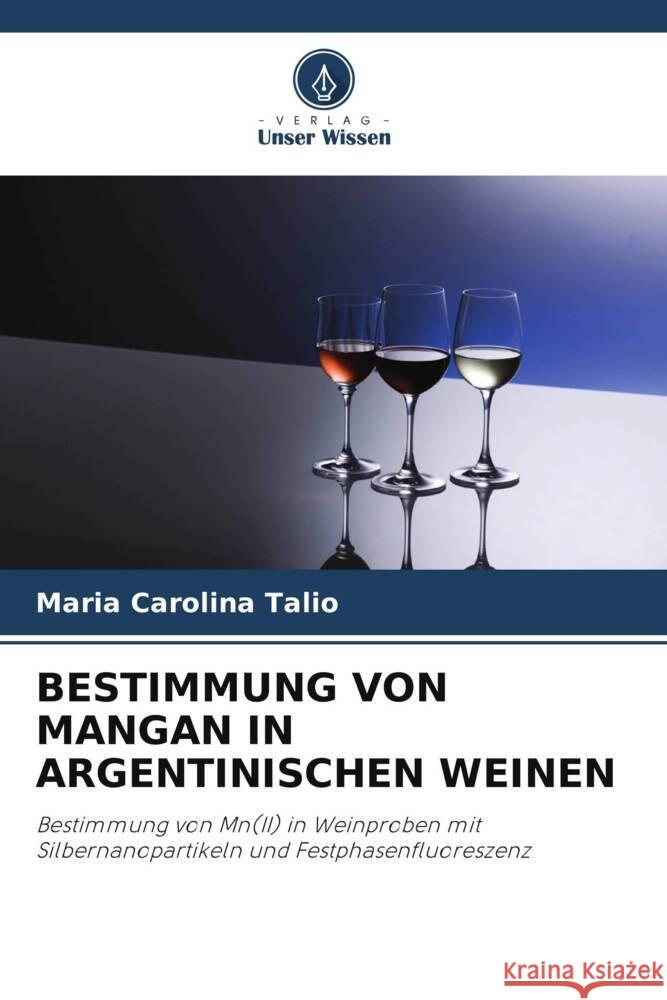 Bestimmung Von Mangan in Argentinischen Weinen Maria Carolina Talio 9786208093198 Verlag Unser Wissen