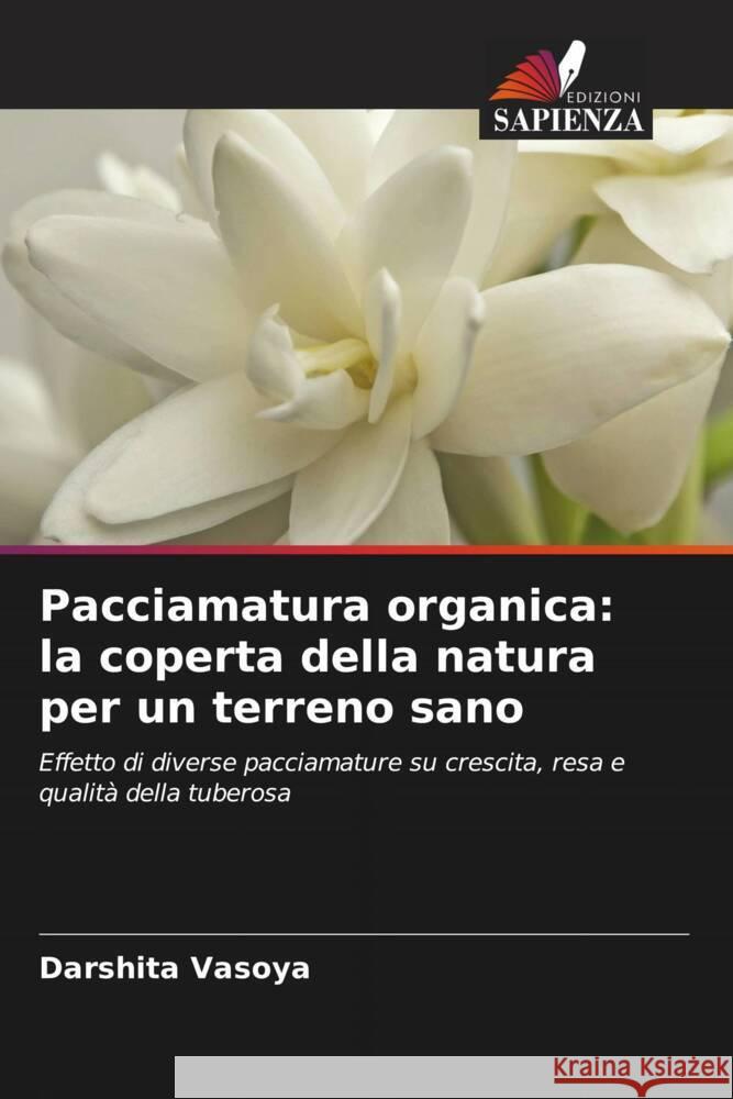 Pacciamatura organica: la coperta della natura per un terreno sano Darshita Vasoya 9786208093396 Edizioni Sapienza