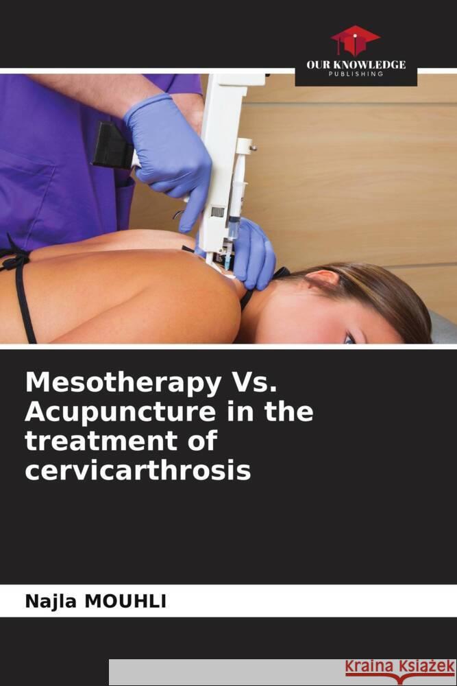 Mesotherapy Vs. Acupuncture in the treatment of cervicarthrosis Najla Mouhli 9786208093433