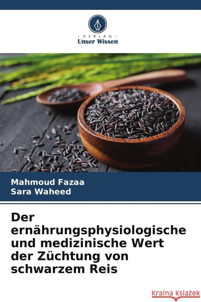 Der ern?hrungsphysiologische und medizinische Wert der Z?chtung von schwarzem Reis Mahmoud Fazaa Sara Waheed 9786208094256 Verlag Unser Wissen