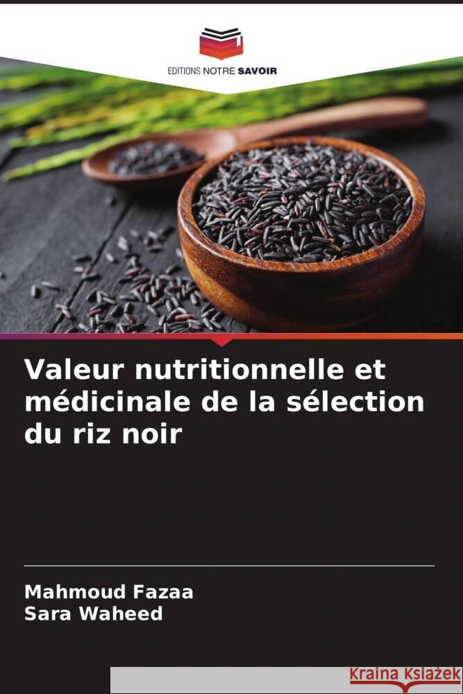 Valeur nutritionnelle et m?dicinale de la s?lection du riz noir Mahmoud Fazaa Sara Waheed 9786208094270 Editions Notre Savoir