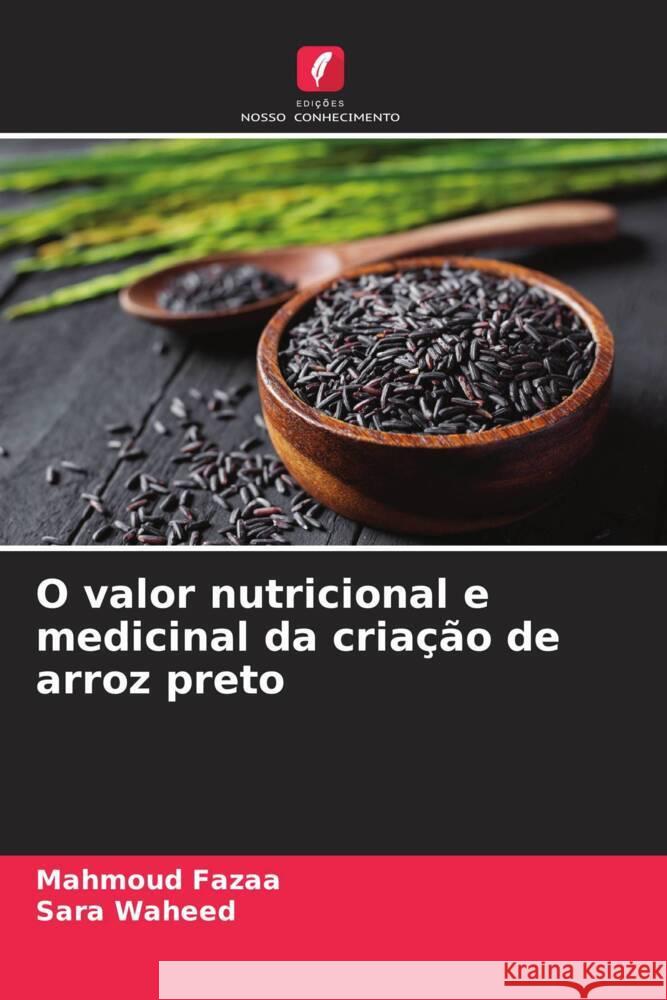 O valor nutricional e medicinal da cria??o de arroz preto Mahmoud Fazaa Sara Waheed 9786208094348 Edicoes Nosso Conhecimento