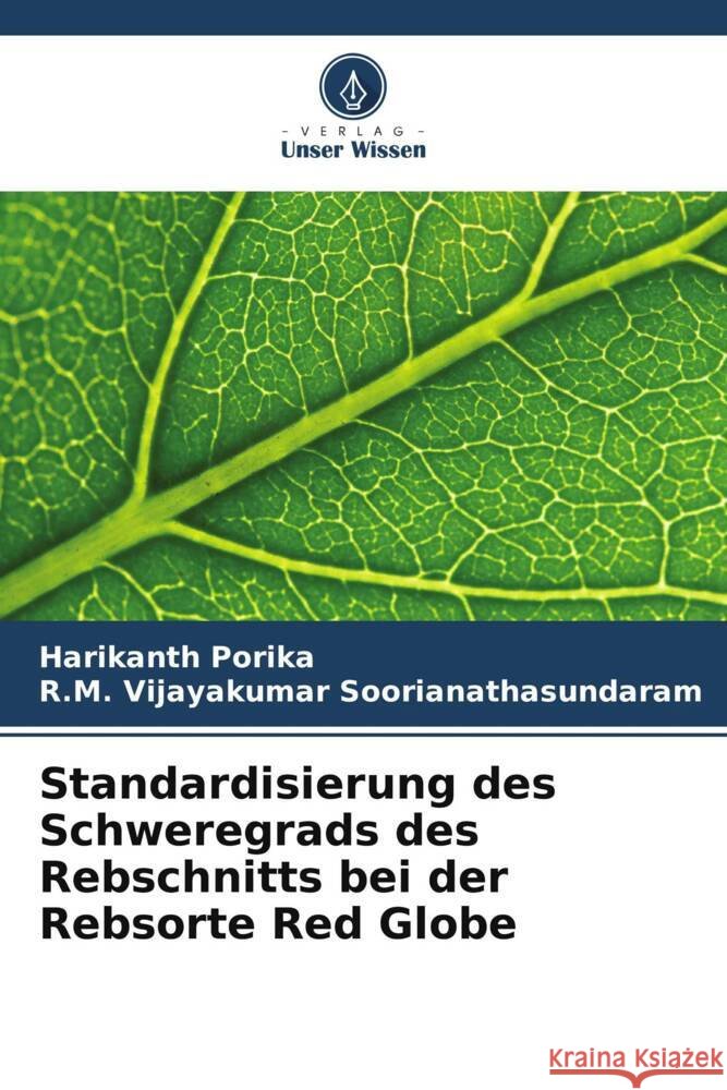 Standardisierung des Schweregrads des Rebschnitts bei der Rebsorte Red Globe Harikanth Porika R. M. Vijayakumar Soorianathasundaram 9786208094553