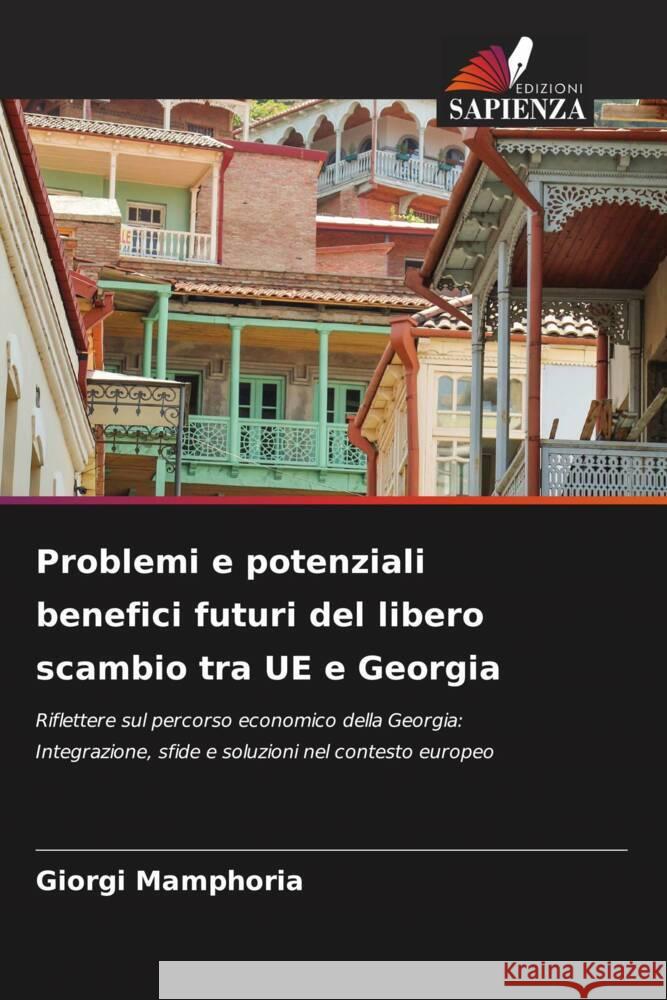 Problemi e potenziali benefici futuri del libero scambio tra UE e Georgia Giorgi Mamphoria 9786208094881