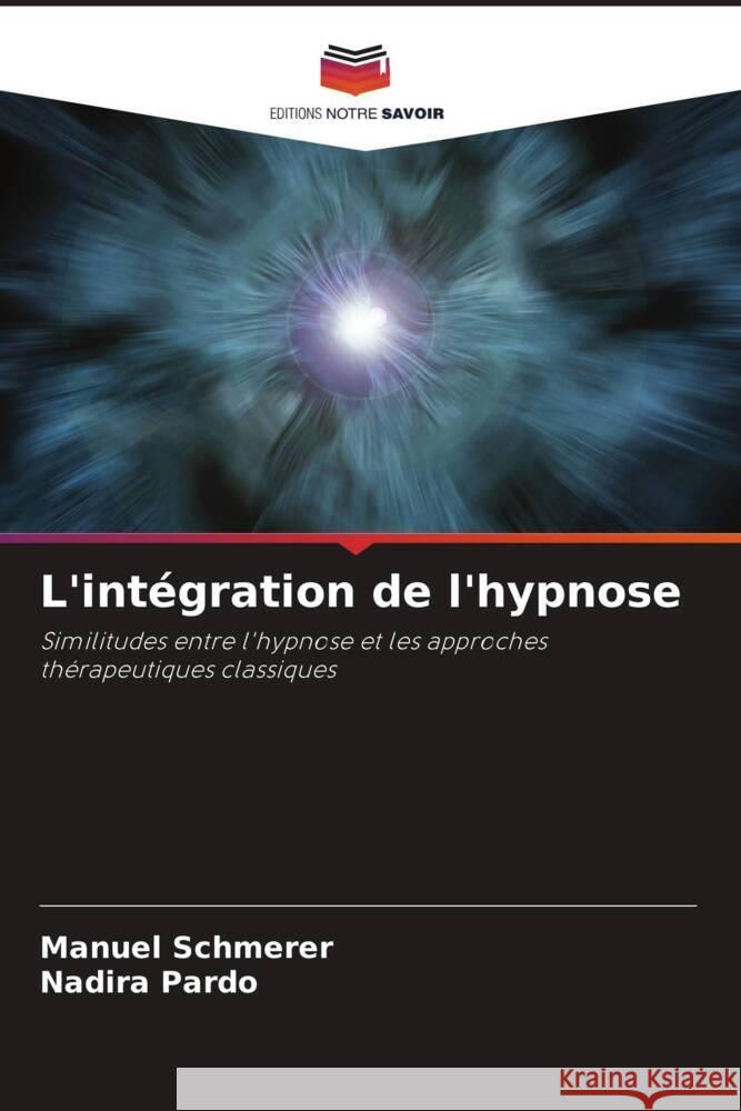 L'int?gration de l'hypnose Manuel Schmerer Nadira Pardo 9786208094959