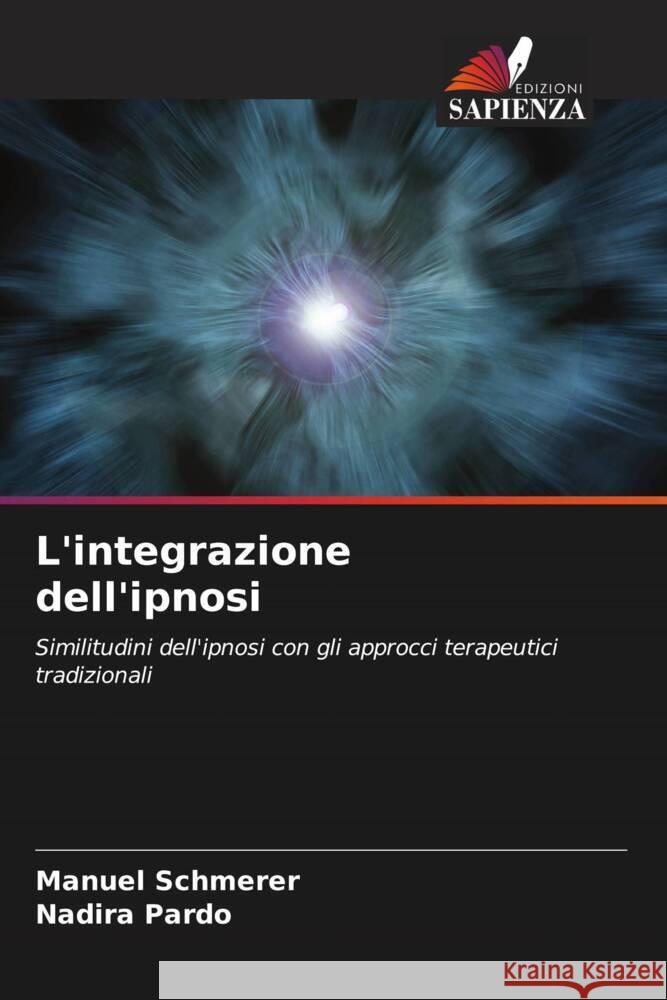 L'integrazione dell'ipnosi Manuel Schmerer Nadira Pardo 9786208094980