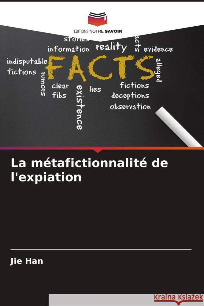 La m?tafictionnalit? de l'expiation Jie Han 9786208096083 Editions Notre Savoir