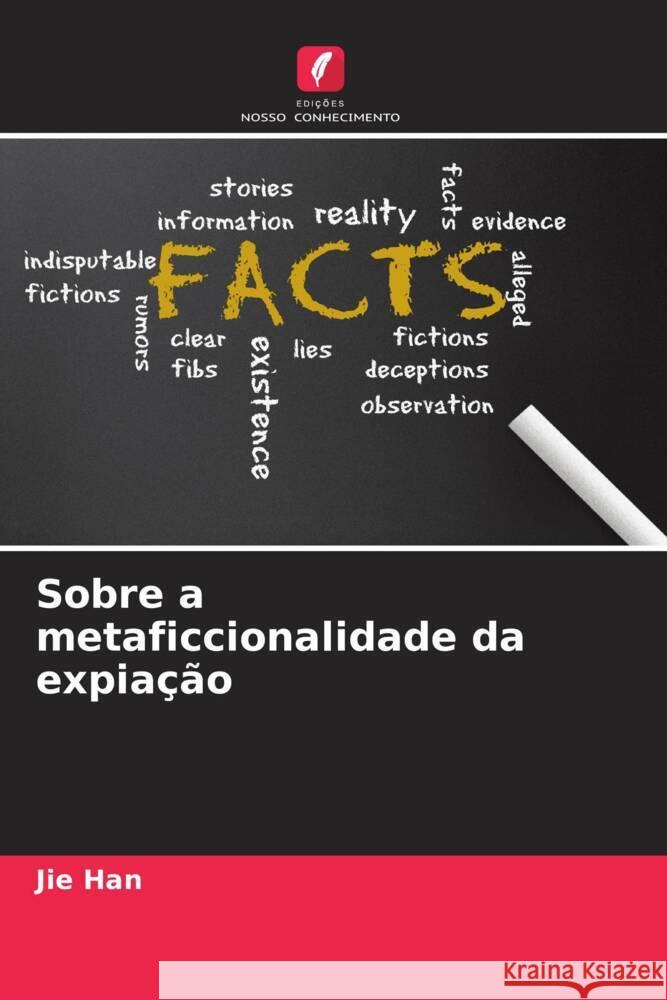 Sobre a metaficcionalidade da expia??o Jie Han 9786208096106 Edicoes Nosso Conhecimento