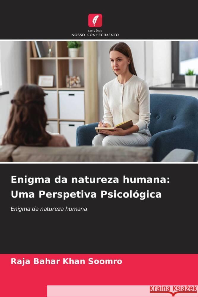 Enigma da natureza humana: Uma Perspetiva Psicológica Soomro, Raja Bahar Khan 9786208096489