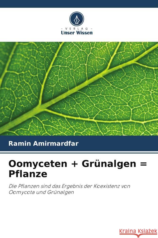 Oomyceten + Gr?nalgen = Pflanze Ramin Amirmardfar 9786208097479 Verlag Unser Wissen
