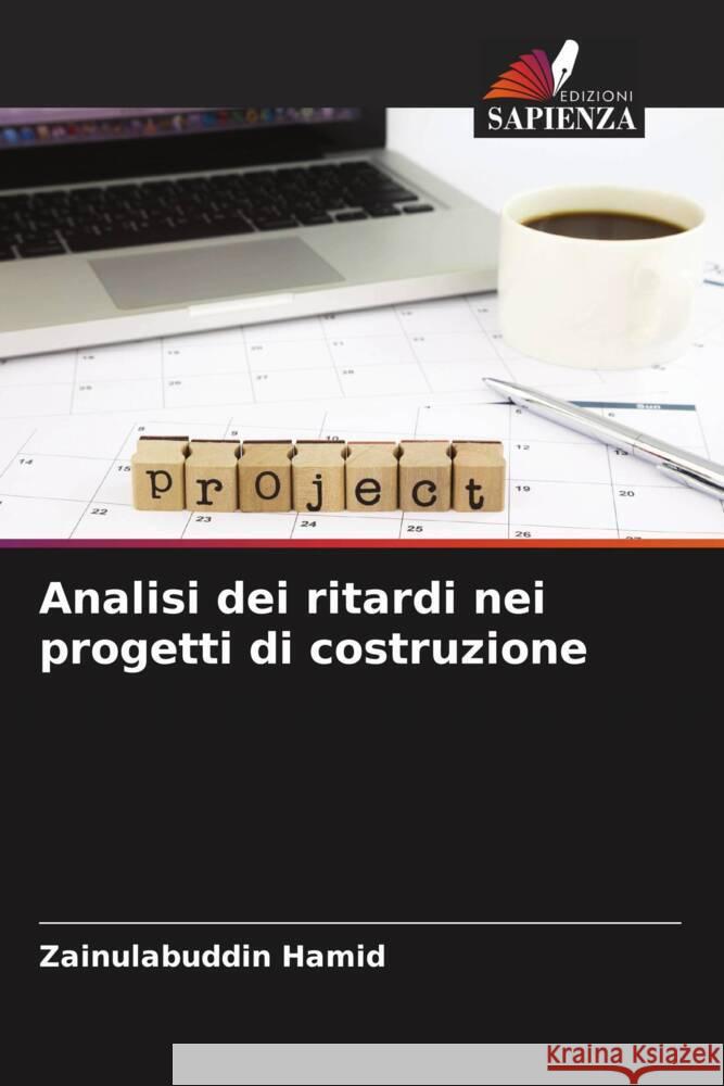 Analisi dei ritardi nei progetti di costruzione Hamid, Zainulabuddin 9786208097622