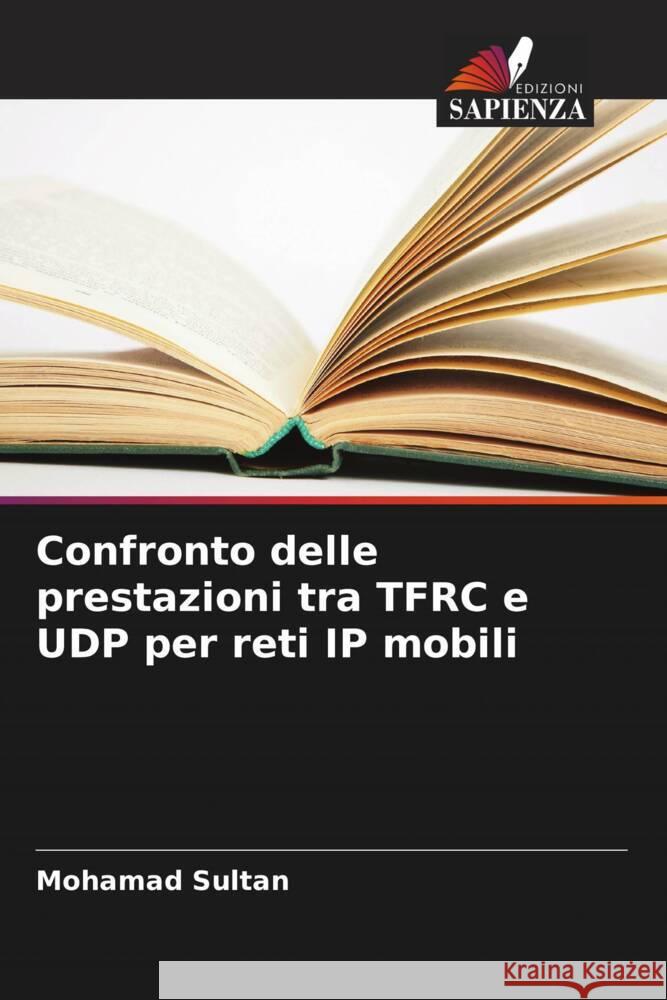 Confronto delle prestazioni tra TFRC e UDP per reti IP mobili Mohamad Sultan 9786208098063