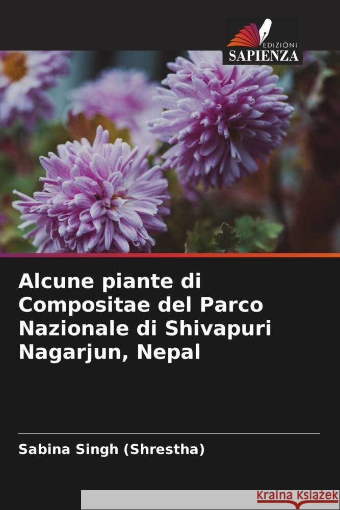 Alcune piante di Compositae del Parco Nazionale di Shivapuri Nagarjun, Nepal Sabina Sing 9786208098285