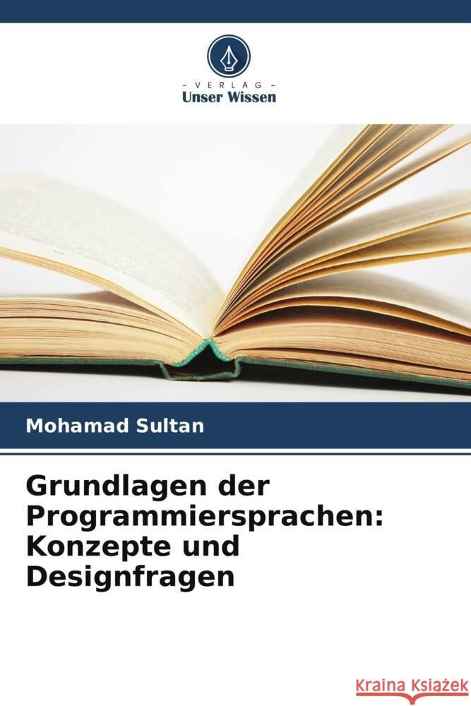 Grundlagen der Programmiersprachen: Konzepte und Designfragen Mohamad Sultan 9786208098407