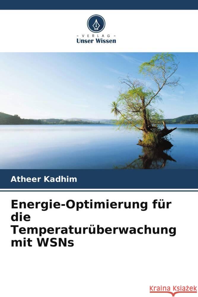 Energie-Optimierung für die Temperaturüberwachung mit WSNs Kadhim, Atheer 9786208098650