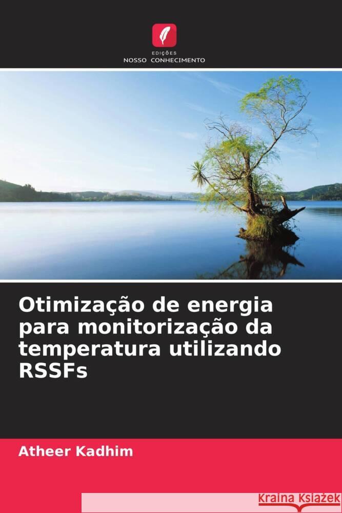 Otimização de energia para monitorização da temperatura utilizando RSSFs Kadhim, Atheer 9786208098698