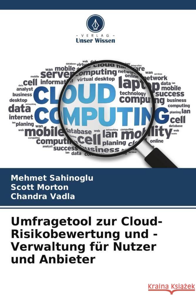 Umfragetool zur Cloud-Risikobewertung und -Verwaltung f?r Nutzer und Anbieter Mehmet Sahinoglu Scott Morton Chandra Vadla 9786208099084 Verlag Unser Wissen