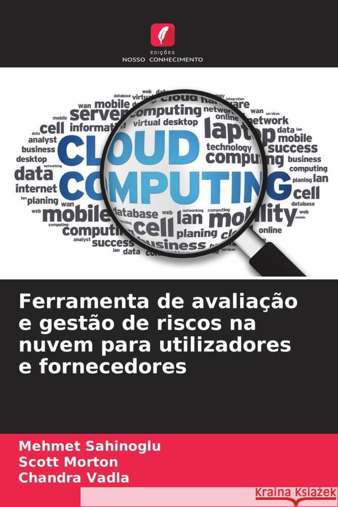 Ferramenta de avalia??o e gest?o de riscos na nuvem para utilizadores e fornecedores Mehmet Sahinoglu Scott Morton Chandra Vadla 9786208099121 Edicoes Nosso Conhecimento