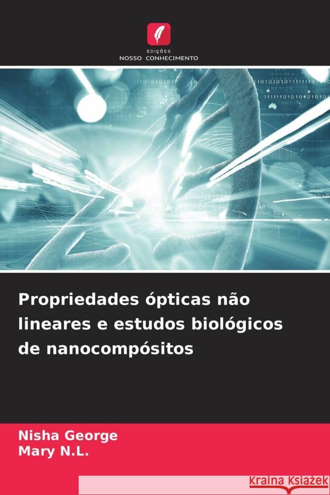 Propriedades ópticas não lineares e estudos biológicos de nanocompósitos George, Nisha, N.L., Mary 9786208099657