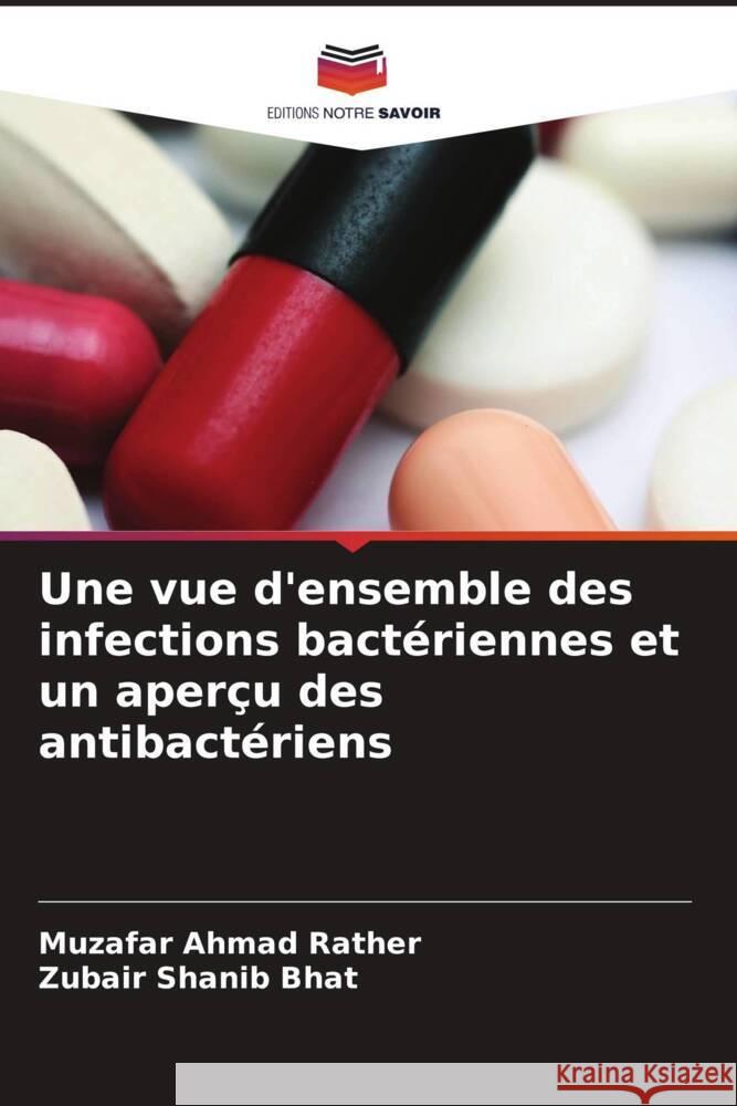 Une vue d'ensemble des infections bactériennes et un aperçu des antibactériens Rather, Muzafar Ahmad, Bhat, Zubair Shanib 9786208099695 Editions Notre Savoir