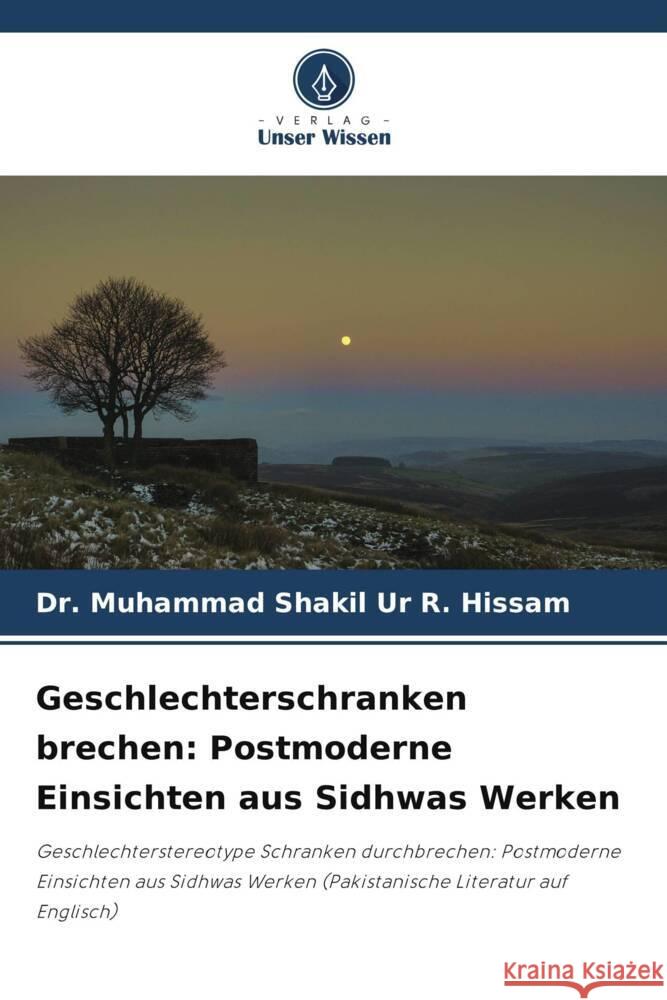Geschlechterschranken brechen: Postmoderne Einsichten aus Sidhwas Werken Muhammad Shakil Ur R 9786208099701