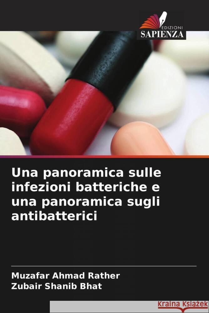 Una panoramica sulle infezioni batteriche e una panoramica sugli antibatterici Rather, Muzafar Ahmad, Bhat, Zubair Shanib 9786208099770 Edizioni Sapienza