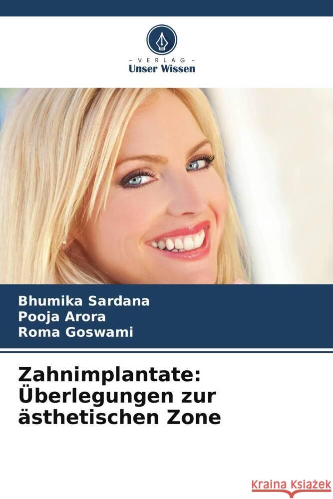 Zahnimplantate: ?berlegungen zur ?sthetischen Zone Bhumika Sardana Pooja Arora Roma Goswami 9786208099916 Verlag Unser Wissen