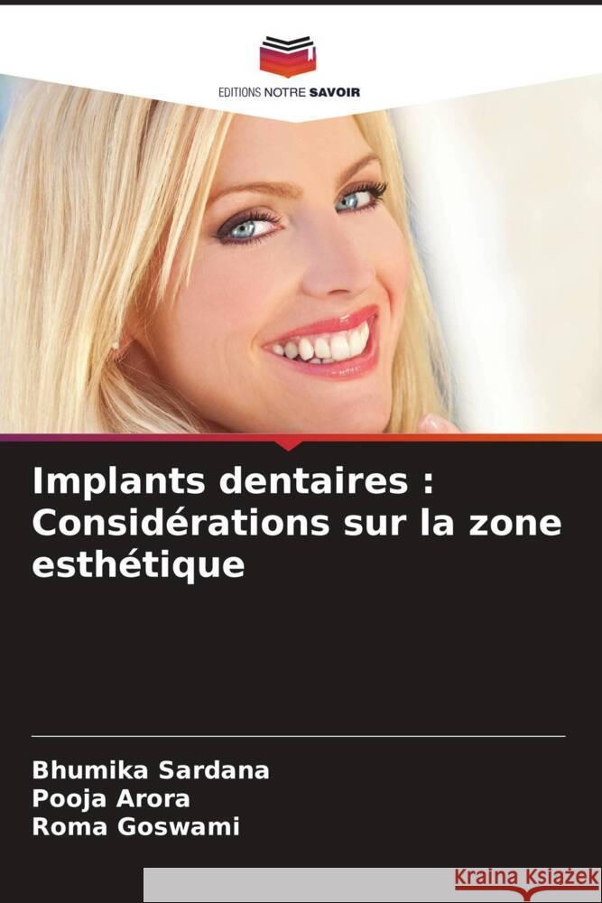 Implants dentaires: Consid?rations sur la zone esth?tique Bhumika Sardana Pooja Arora Roma Goswami 9786208099961