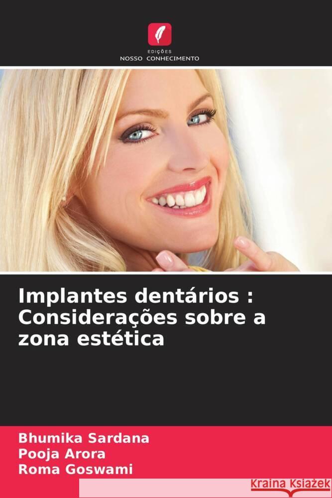 Implantes dent?rios: Considera??es sobre a zona est?tica Bhumika Sardana Pooja Arora Roma Goswami 9786208100087 Edicoes Nosso Conhecimento