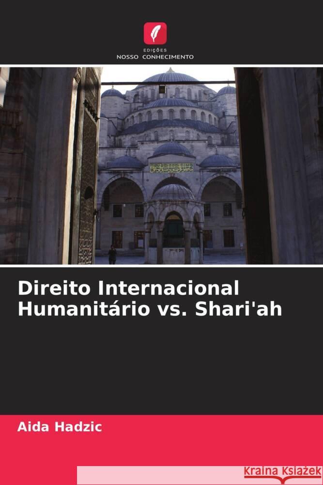 Direito Internacional Humanit?rio vs. Shari'ah Aida Hadzic 9786208100100 Edicoes Nosso Conhecimento
