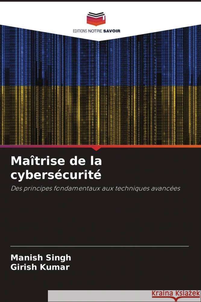 Maîtrise de la cybersécurité Singh, Manish, Kumar, Girish 9786208100476