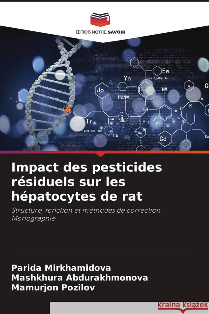Impact des pesticides r?siduels sur les h?patocytes de rat Parida Mirkhamidova Mashkhura Abdurakhmonova Mamurjon Pozilov 9786208101770 Editions Notre Savoir